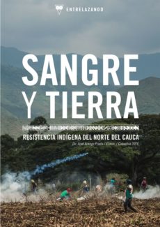 Sangre y tierra - resistencia indígena en el Norte del Cauca