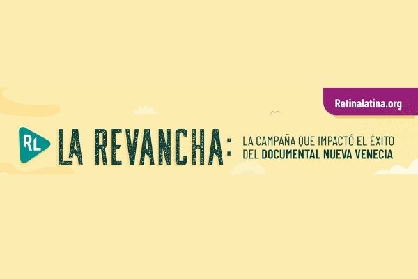 Imagen destacada de La revancha: la campaña que impactó el éxito del documental Nueva Venecia