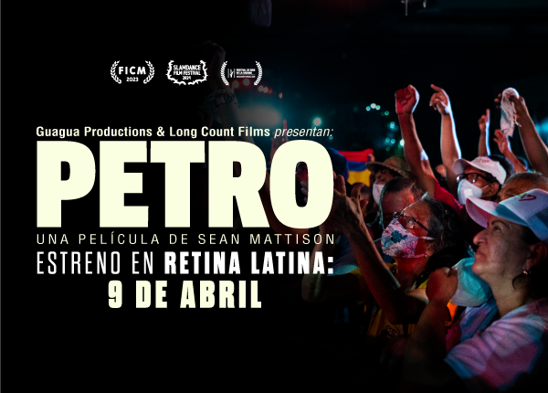 Imagen destacada de La película «PETRO» llega a Retina Latina a partir del 9 de abril hasta el 15 de abril del 2024.