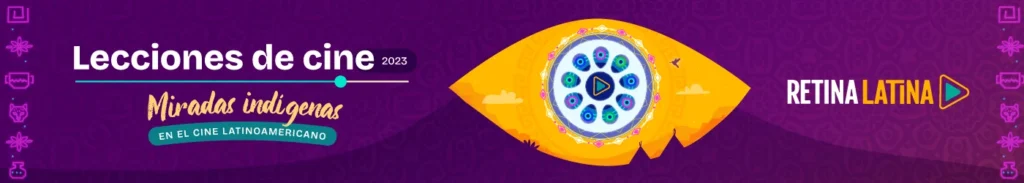 Banner destacado: Lecciones de cine latinoamericano 2023 – Miradas indígenas
