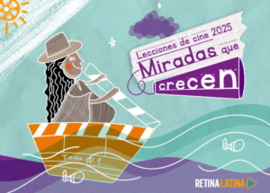 Imagen destacada de la entrada Retina Latina abre invitación “Miradas que Crecen. Lecciones de Cine Latinoamericano 2025”