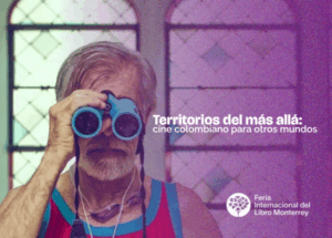 Imagen destacada de la entrada Cine colombiano en la Feria del Libro de Monterrey